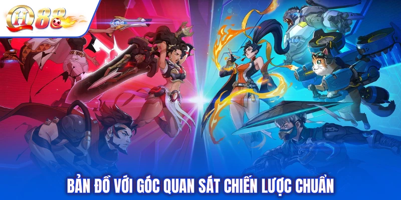 Bản đồ với góc quan sát chiến lược chuẩn