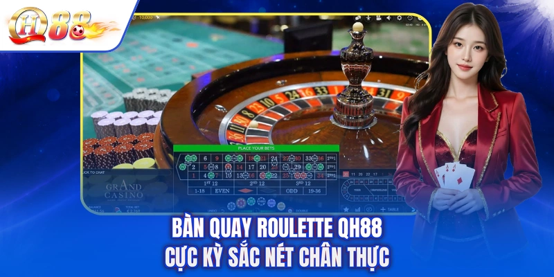 Bàn quay Roulette QH88 cực kỳ sắc nét chân thực