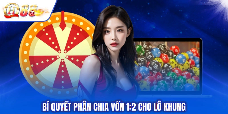 Bí quyết phân chia vốn 1:2 cho lô khung