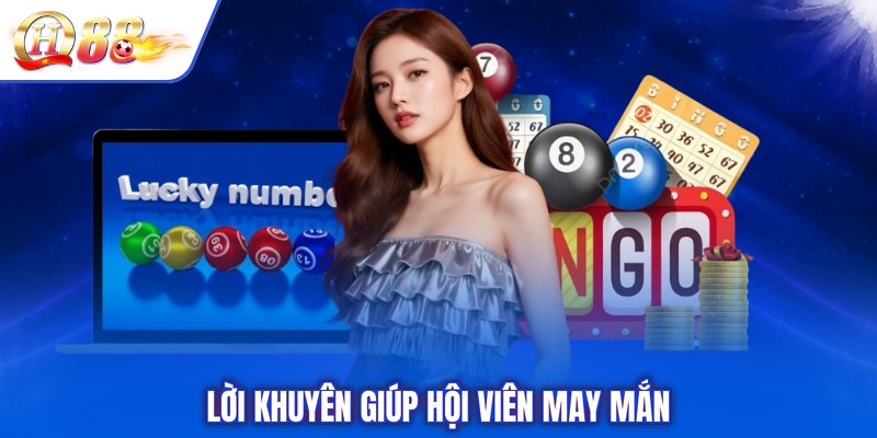 Lời khuyên giúp hội viên may mắn