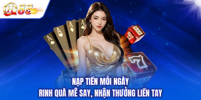 Nạp Tiền Mỗi Ngày - Rinh Quà Mê Say, Nhận Thưởng Liền Tay