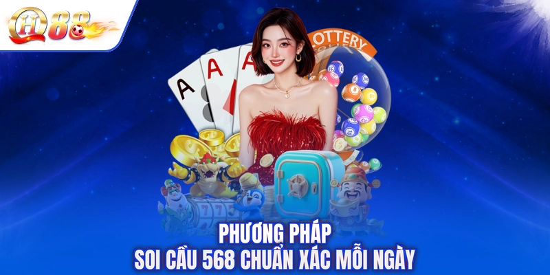 Phương pháp soi cầu 568 chuẩn xác mỗi ngày