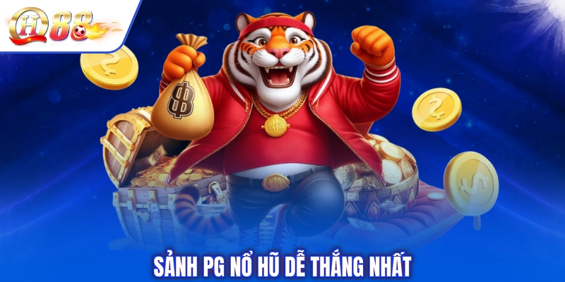 Sảnh PG nổ hũ dễ thắng nhất