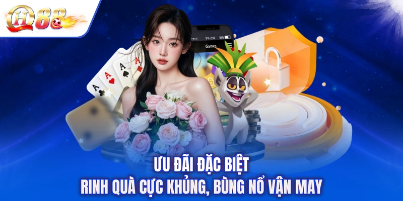 Ưu Đãi Đặc Biệt - Rinh Quà Cực Khủng, Bùng Nổ Vận May